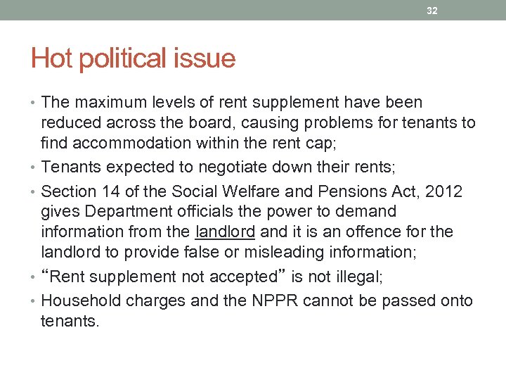 32 Hot political issue • The maximum levels of rent supplement have been reduced
