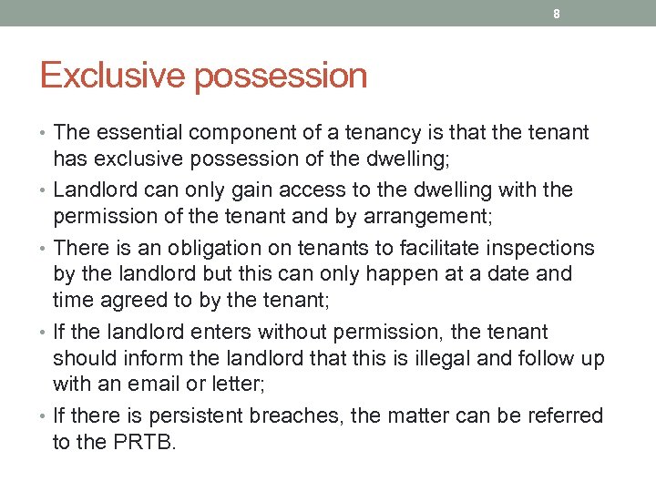 8 Exclusive possession • The essential component of a tenancy is that the tenant