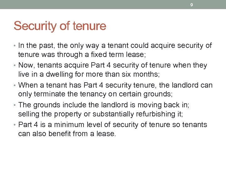 9 Security of tenure • In the past, the only way a tenant could
