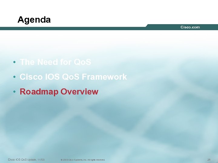 Agenda • The Need for Qo. S • Cisco IOS Qo. S Framework •