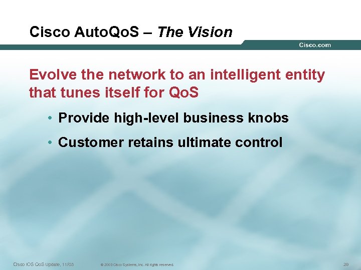 Cisco Auto. Qo. S – The Vision Evolve the network to an intelligent entity
