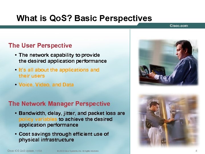 What is Qo. S? Basic Perspectives The User Perspective • The network capability to