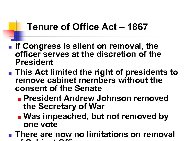 Tenure of Office Act – 1867 n n n If Congress is silent on
