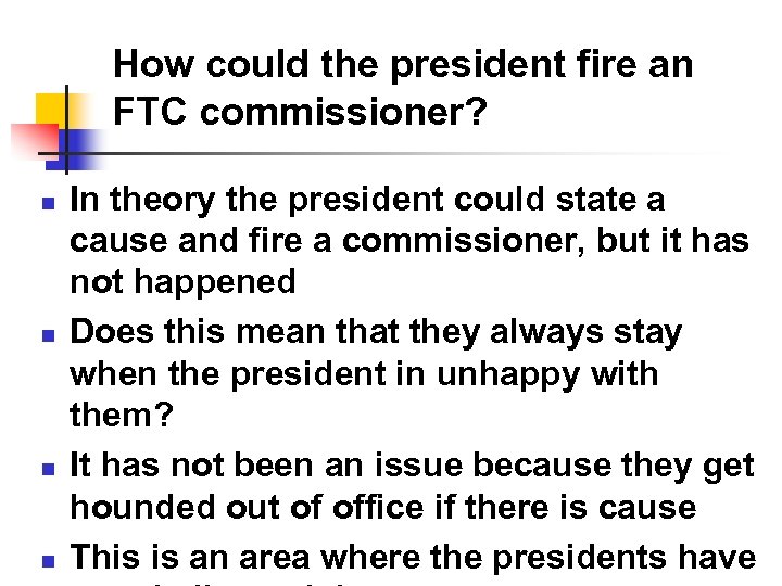 How could the president fire an FTC commissioner? n n In theory the president