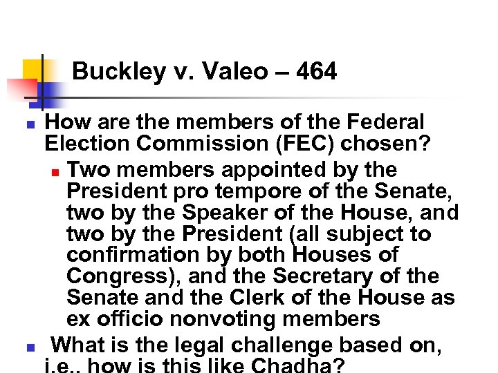 Buckley v. Valeo – 464 n n How are the members of the Federal