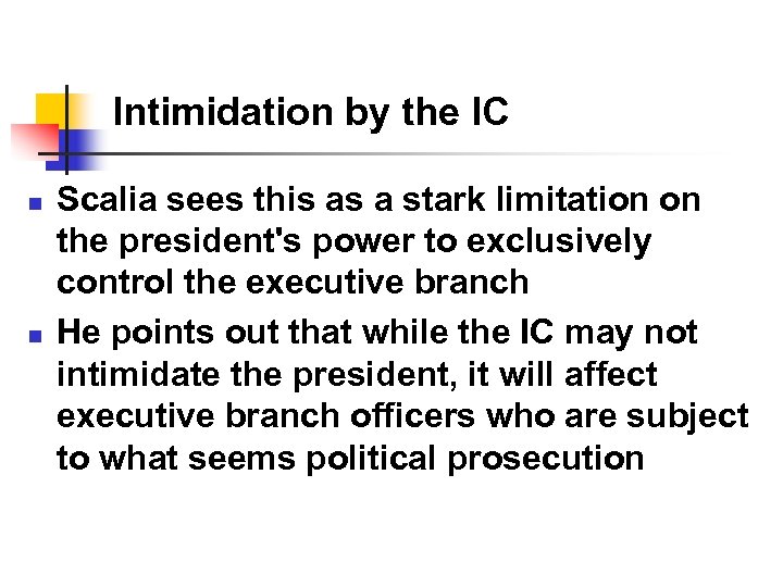 Intimidation by the IC n n Scalia sees this as a stark limitation on