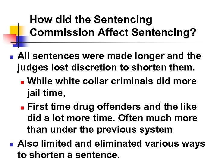 How did the Sentencing Commission Affect Sentencing? n n All sentences were made longer