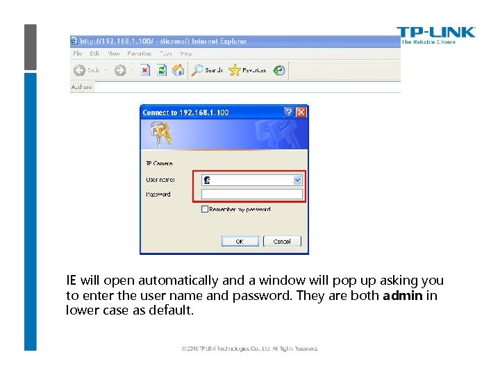 IE will open automatically and a window will pop up asking you to enter