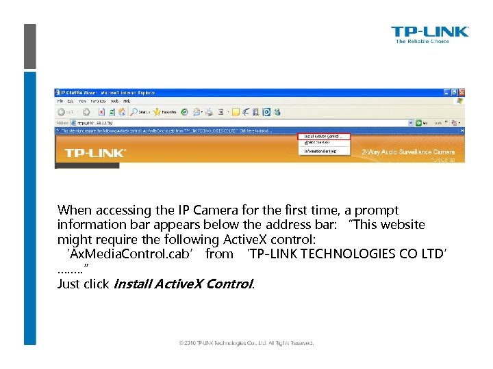When accessing the IP Camera for the first time, a prompt information bar appears