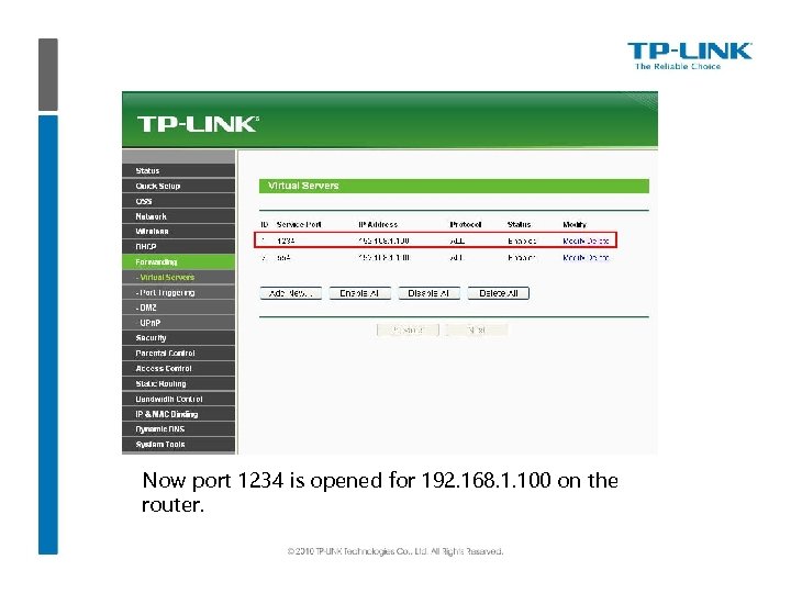 Now port 1234 is opened for 192. 168. 1. 100 on the router. 