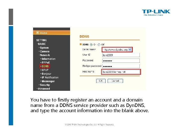 You have to firstly register an account and a domain name from a DDNS