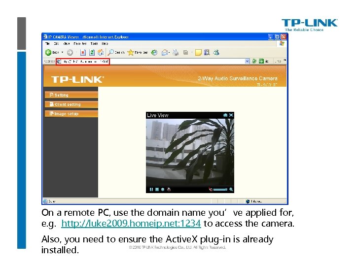 On a remote PC, use the domain name you’ve applied for, e. g. http: