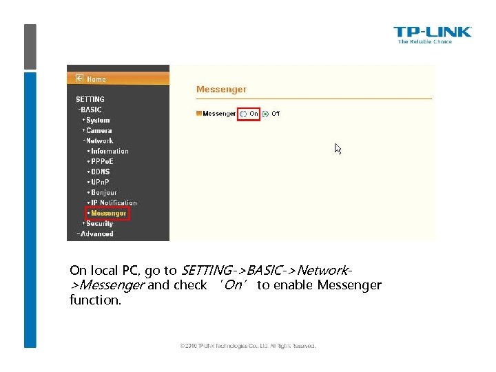On local PC, go to SETTING->BASIC->Network>Messenger and check ‘On’ to enable Messenger function. 