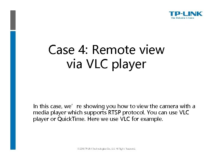 Case 4: Remote view via VLC player In this case, we’re showing you how