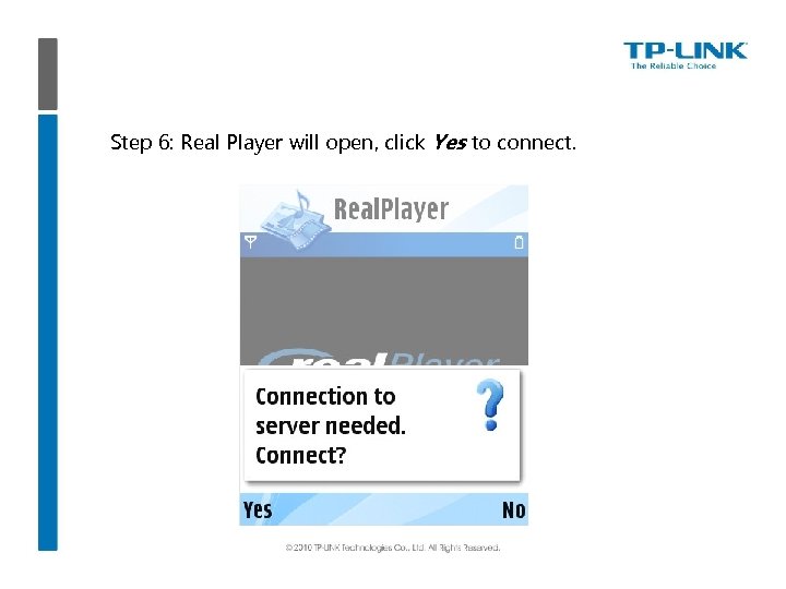 Step 6: Real Player will open, click Yes to connect. 