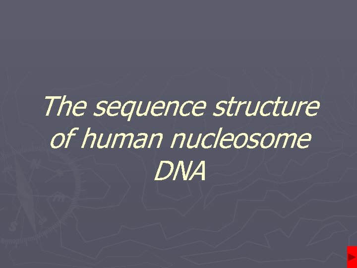 The sequence structure of human nucleosome DNA 