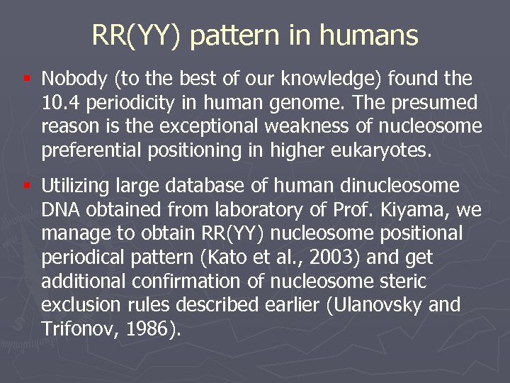 RR(YY) pattern in humans § Nobody (to the best of our knowledge) found the