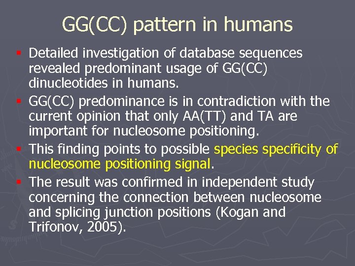 GG(CC) pattern in humans § Detailed investigation of database sequences revealed predominant usage of