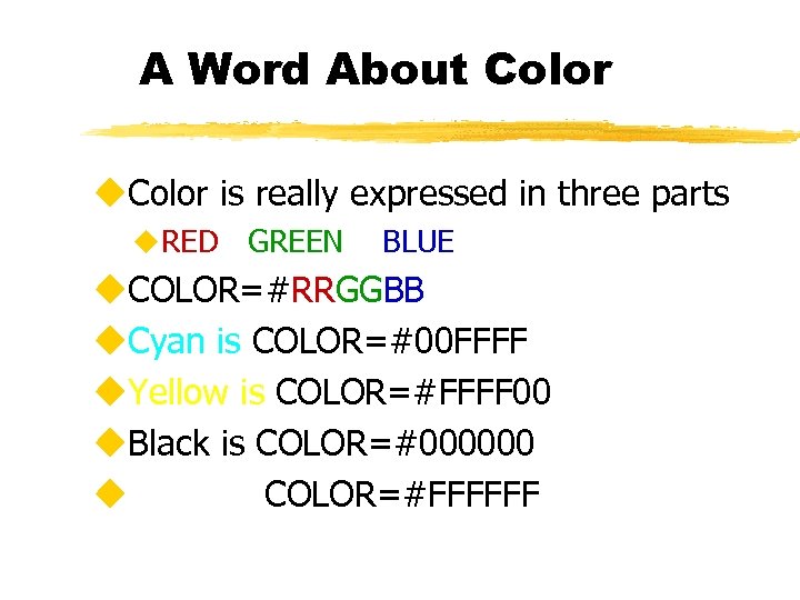 A Word About Color u. Color is really expressed in three parts u. RED