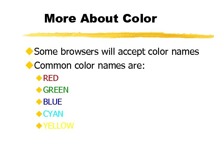 More About Color u. Some browsers will accept color names u. Common color names