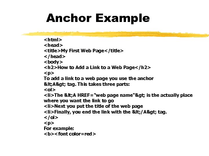 Anchor Example <html> <head> <title>My First Web Page</title> </head> <body> <h 2>How to Add