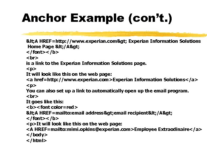 Anchor Example (con’t. ) < A HREF=http: //www. experian. com> Experian Information Solutions Home