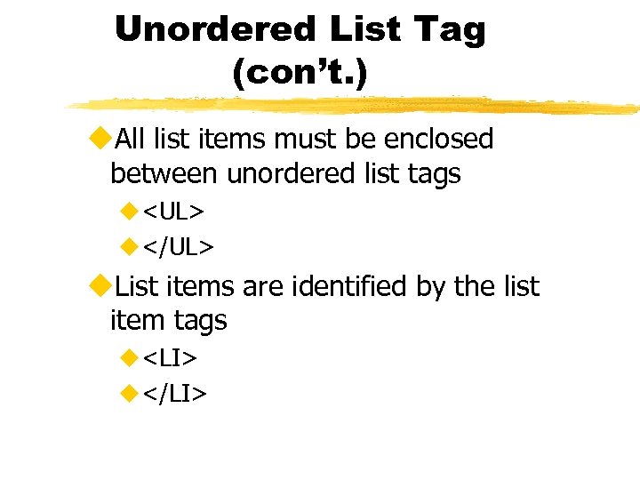 Unordered List Tag (con’t. ) u. All list items must be enclosed between unordered