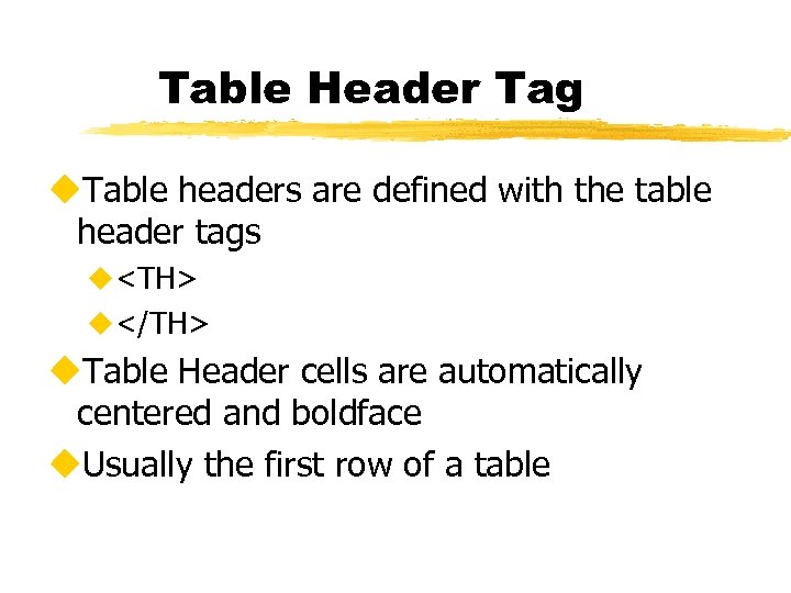 Table Header Tag u. Table headers are defined with the table header tags u<TH>
