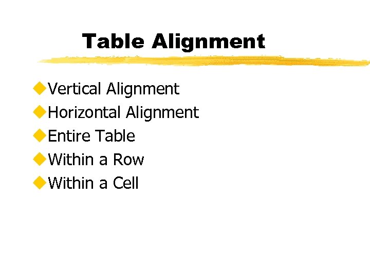 Table Alignment u. Vertical Alignment u. Horizontal Alignment u. Entire Table u. Within a