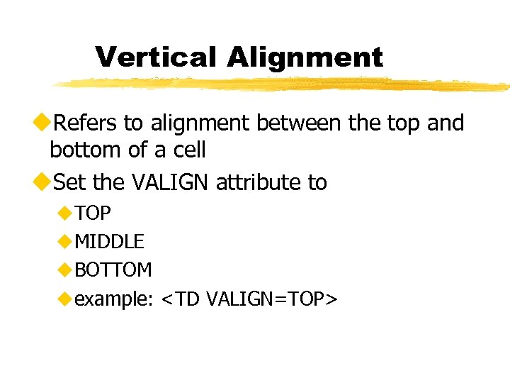 Vertical Alignment u. Refers to alignment between the top and bottom of a cell