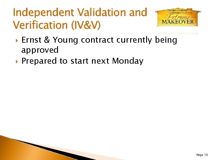 Independent Validation and Verification (IV&V) Ernst & Young contract currently being approved Prepared to