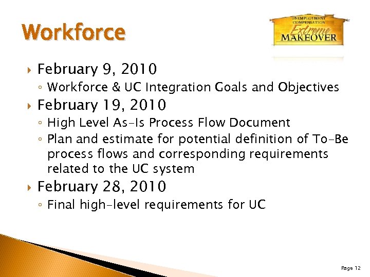 Workforce February 9, 2010 ◦ Workforce & UC Integration Goals and Objectives February 19,