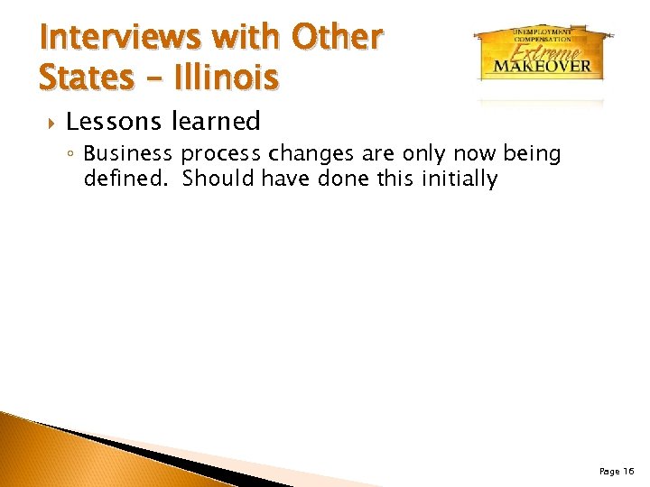 Interviews with Other States – Illinois Lessons learned ◦ Business process changes are only