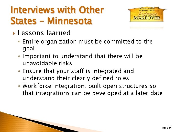 Interviews with Other States – Minnesota Lessons learned: ◦ Entire organization must be committed