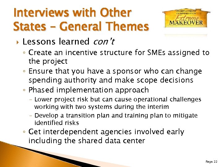 Interviews with Other States – General Themes Lessons learned con’t ◦ Create an incentive