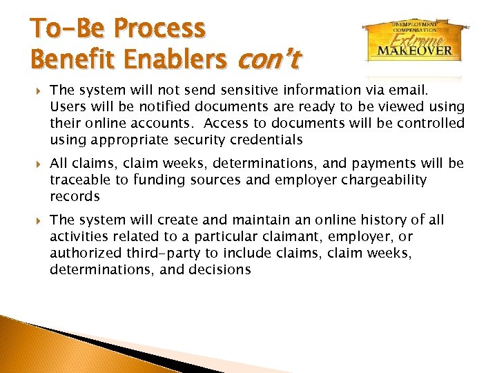 To-Be Process Benefit Enablers con’t The system will not send sensitive information via email.