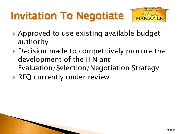 Invitation To Negotiate Approved to use existing available budget authority Decision made to competitively