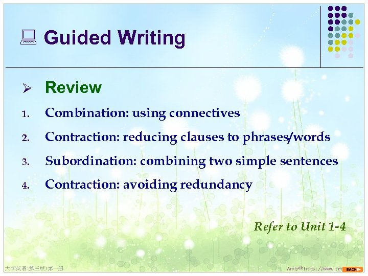 : Guided Writing Ø Review 1. Combination: using connectives 2. Contraction: reducing clauses to