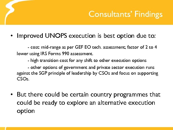 Consultants’ Findings • Improved UNOPS execution is best option due to: - cost: mid-range
