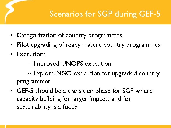 Scenarios for SGP during GEF-5 • Categorization of country programmes • Pilot upgrading of