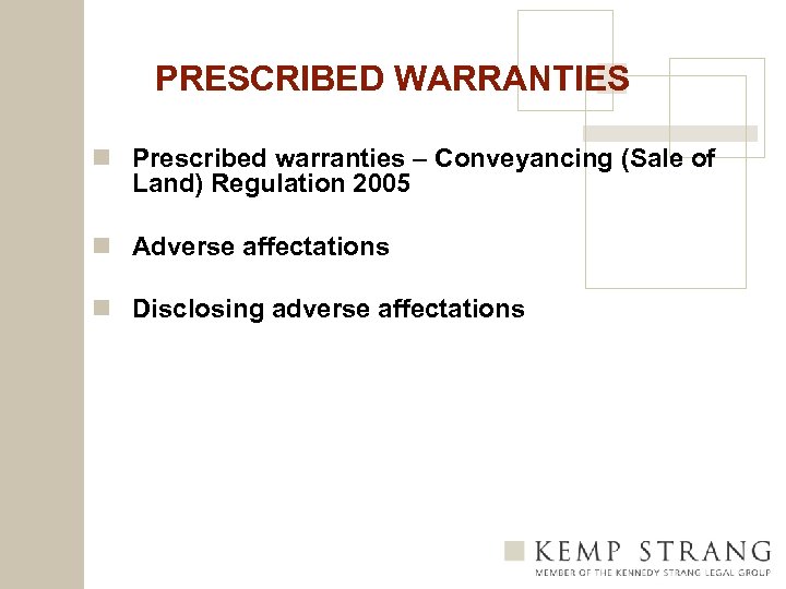 PRESCRIBED WARRANTIES n Prescribed warranties – Conveyancing (Sale of Land) Regulation 2005 n Adverse