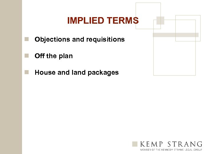 IMPLIED TERMS n Objections and requisitions n Off the plan n House and land