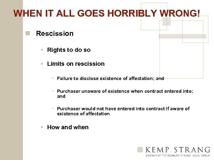 WHEN IT ALL GOES HORRIBLY WRONG! n Rescission § Rights to do so §