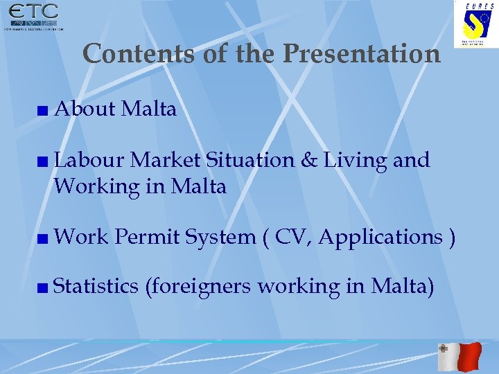 Contents of the Presentation About Malta Labour Market Situation & Living and Working in