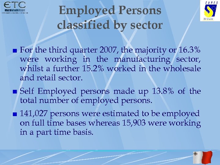 Employed Persons classified by sector For the third quarter 2007, the majority or 16.