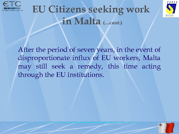 EU Citizens seeking work in Malta (…cont. ) After the period of seven years,