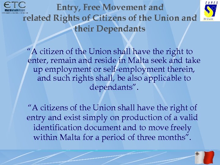 Entry, Free Movement and related Rights of Citizens of the Union and their Dependants