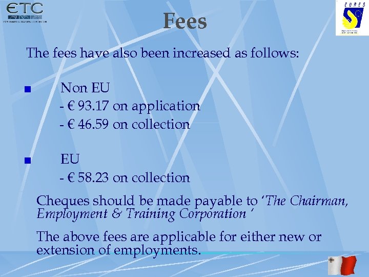 Fees The fees have also been increased as follows: Non EU - € 93.