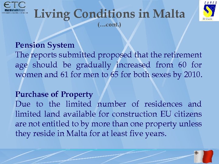 Living Conditions in Malta (…cont. ) Pension System The reports submitted proposed that the