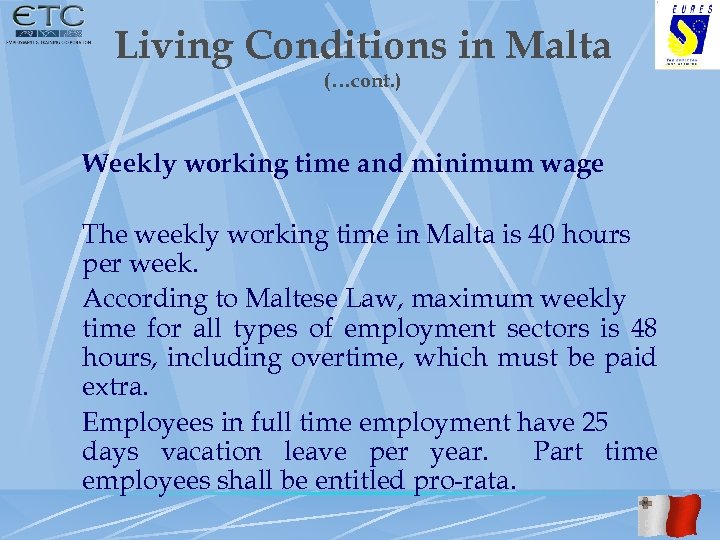 Living Conditions in Malta (…cont. ) Weekly working time and minimum wage The weekly